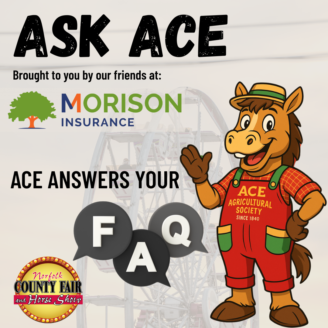 Ask Ace - Norfolk County Fair and Horse Show FAQs